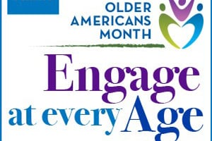 Poster for Older Americans Month featuring the 'Engage at every Age' slogan and a colorful abstract figure.